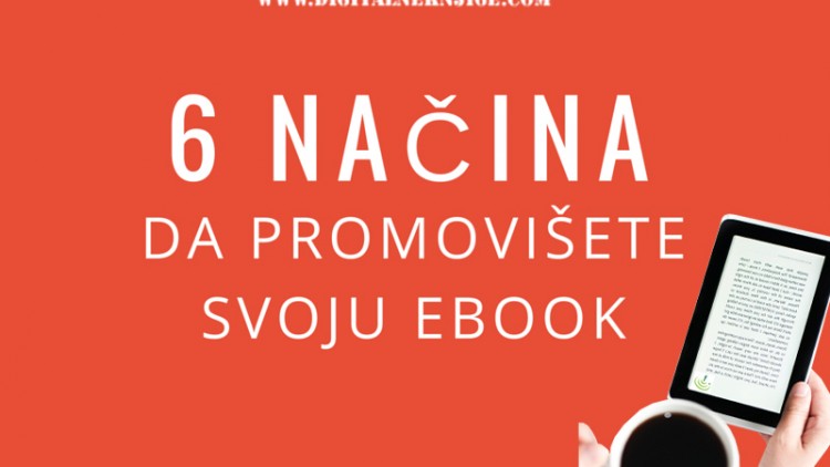 6 NAČINA DA PROMOVIŠEŠ SVOJU EBOOK